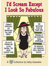 I'd Scream Except I Look So Fabulous (eBook): A Cathy Collection